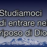 Studiamoci di entrare nel riposo di Dio
