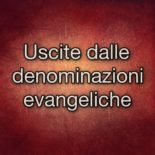 Uscite dalle denominazioni evangeliche e studiatevi di camminare con coloro che proclamano tutto il consiglio di Dio