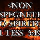 La Parola di Dio comanda ai santi di ”non spegnere lo Spirito”